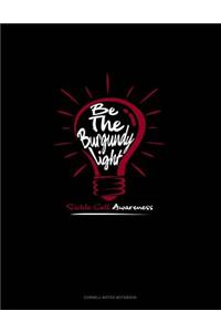 Be the Burgundy Light - Sickle Cell Awareness