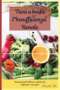 TIENI A BADA L'INSUFFICIENZA RENALE (renal diet italian edition)