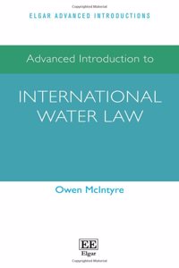 Advanced Introduction to International Water Law (Elgar Advanced Introductions series)
