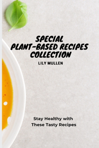 Special Plant-Based Recipes Collection