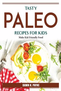 Tasty Paleo Recipes For Kids