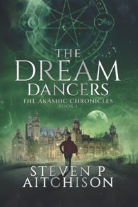 The Dream Dancers - Book 1 of The Akashic Chronicles