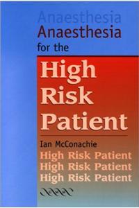 Anaesthesia For The High Risk Patient