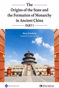 The Origins of the State and the Formation of Monarchy in Ancient China