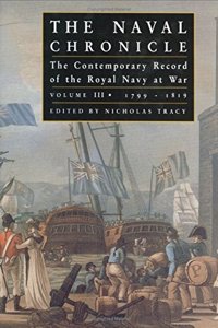 Naval Chronicle Vol Iii: the Contemporary Record of the Royal Navy at War