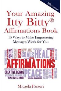 Your Amazing Itty Bitty Affirmations Book