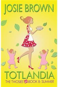Totlandia - Book 8 (The Twosies, Summer)