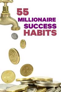 55 Millionaire Success Habits