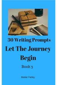 30 Prompts 30 Stories Let the Journey Begin: Book 3
