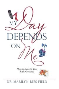My Day Depends on Me