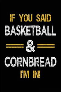 If You Said Basketball & Cornbread I'm In