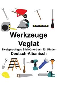 Deutsch-Albanisch Werkzeuge/Veglat Zweisprachiges Bildwörterbuch für Kinder