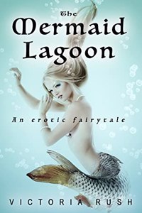 The Mermaid Lagoon. An Erotic Fairytale