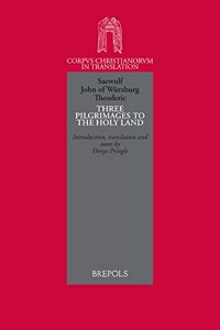 Saewulf, John of Wurzburg, Theoderic. Three Pilgrimages
