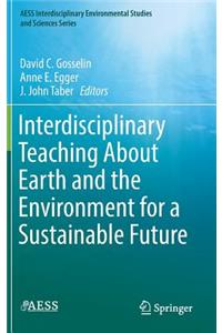 Interdisciplinary Teaching about Earth and the Environment for a Sustainable Future