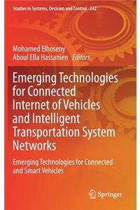 Emerging Technologies for Connected Internet of Vehicles and Intelligent Transportation System Networks: Emerging Technologies for Connected and Smart Vehicles