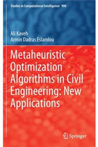 Metaheuristic Optimization Algorithms in Civil Engineering: New Applications