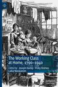 The Working Class at Home, 1790–1940
