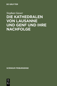 Die Kathedralen Von Lausanne Und Genf Und Ihre Nachfolge