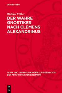 Der Wahre Gnostiker Nach Clemens Alexandrinus