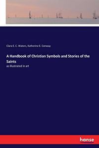 A Handbook of Christian Symbols and Stories of the Saints