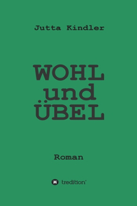 WOHL und ÜBEL