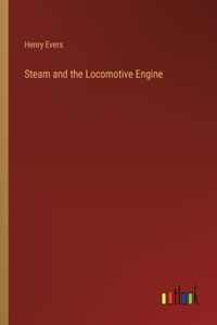 Steam and the Locomotive Engine
