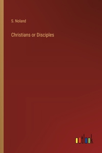 Christians or Disciples