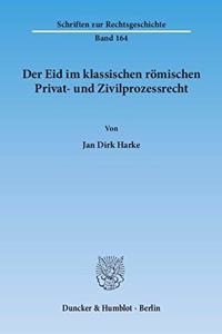 Der Eid Im Klassischen Romischen Privat- Und Zivilprozessrecht