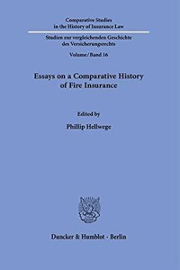 Essays on a Comparative History of Fire Insurance