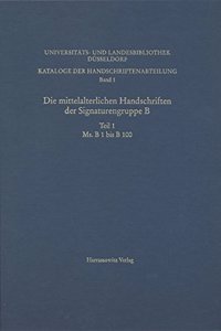 Kataloge Der Handschriftenabteilung Der Universitats- Und Landesbibliothek / Die Mittelalterlichen Handschriften Der Signaturengruppe Der Universitats- Und Landesbibliothek Dusseldorf