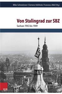 Von Stalingrad Zur Sbz: Sachsen 1943 Bis 1949