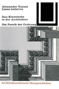 Das Klassische in Der Architektur: Die Poetik Der Ordnung: Die Poetik Der Ordnung