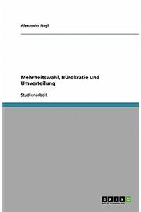 Mehrheitswahl, Bürokratie und Umverteilung