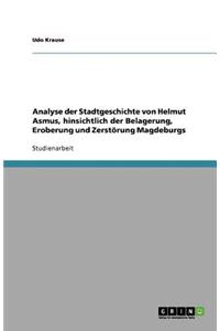 Analyse der Stadtgeschichte von Helmut Asmus, hinsichtlich der Belagerung, Eroberung und Zerstörung Magdeburgs