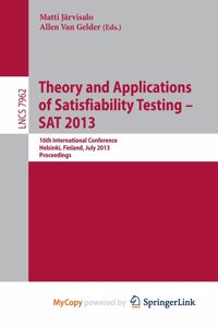 Theory and Applications of Satisfiability Testing - SAT 2013