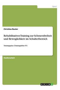 Rehabilitatives Training zur Schmerzfreiheit und Beweglichkeit im Schulterbereich