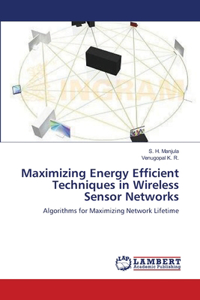 Maximizing Energy Efficient Techniques in Wireless Sensor Networks