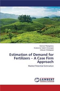 Estimation of Demand for Fertilizers - A Case Firm Approach