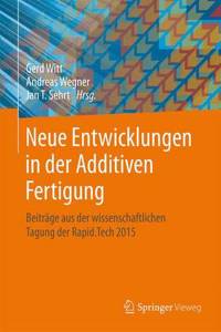Neue Entwicklungen in Der Additiven Fertigung
