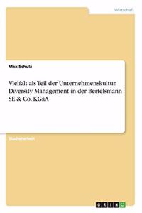 Vielfalt als Teil der Unternehmenskultur. Diversity Management in der Bertelsmann SE & Co. KGaA
