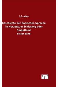 Geschichte der dänischen Sprache im Herzogtum Schleswig oder Südjütland