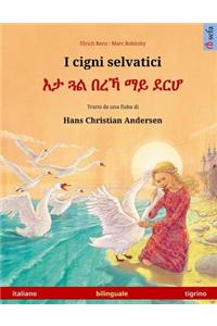 I cigni selvatici - Eta gwal berrekha mai derhå. Libro per bambini bilingue tratto da una fiaba di Hans Christian Andersen (italiano - tigrino)