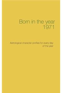 Born in the year 1971: Astrological character profiles for every day of the year