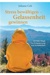 Stress bewältigen - Gelassenheit gewinnen