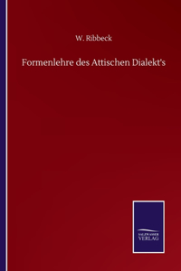 Formenlehre des Attischen Dialekt's
