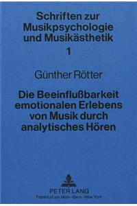 Die Beeinflussbarkeit emotionalen Erlebens von Musik durch analytisches Hoeren