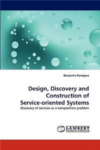 Design, Discovery and Construction of Service-Oriented Systems