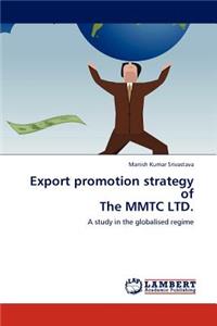 Export promotion strategy of The MMTC LTD.