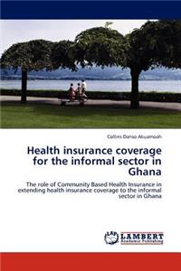 Health Insurance Coverage for the Informal Sector in Ghana